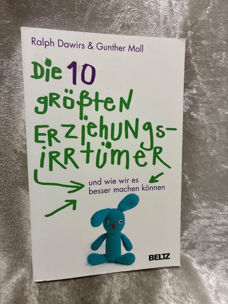 Die 10 größten Erziehungsirrtümer und wie wir es besser machen können Books