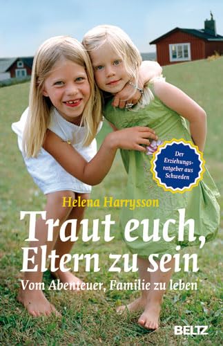 Traut euch, Eltern zu sein: Vom Abenteuer, Familie zu leben Books