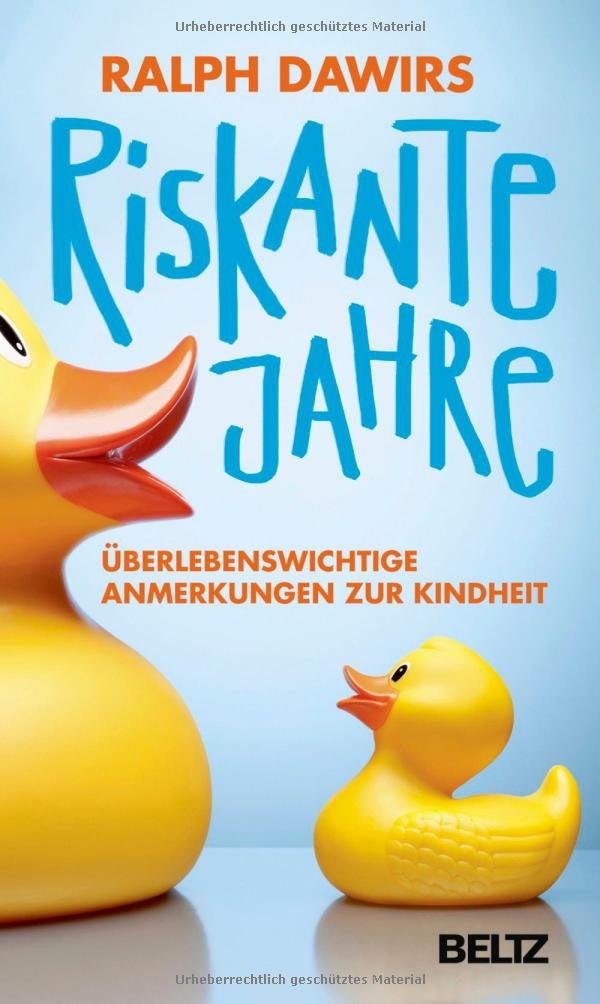 Riskante Jahre: Überlebenswichtige Anmerkungen zur Kindheit Books