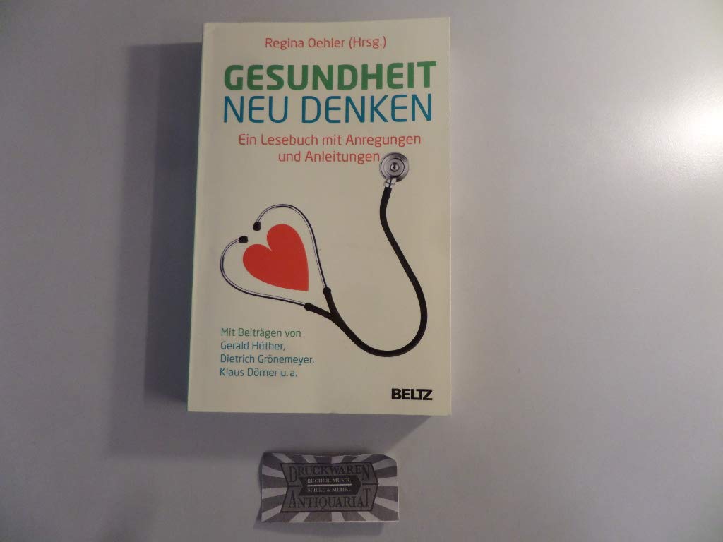 Gesundheit neu denken: Ein Lesebuch mit Anregungen und Anleitungen Psychology