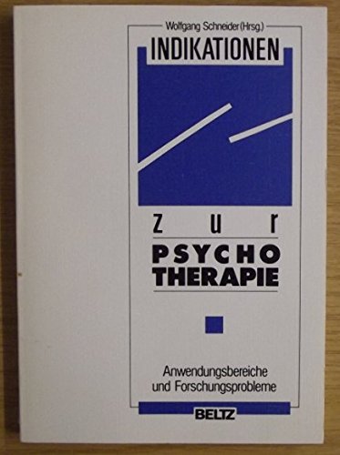 Indikationen zur Psychotherapie: Anwendungsbereiche und Forschungsprobleme Psychology