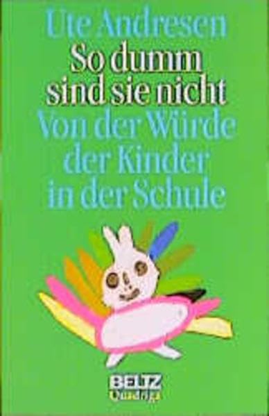 So dumm sind sie nicht: Von der Würde der Kinder in der Schule Education & Training