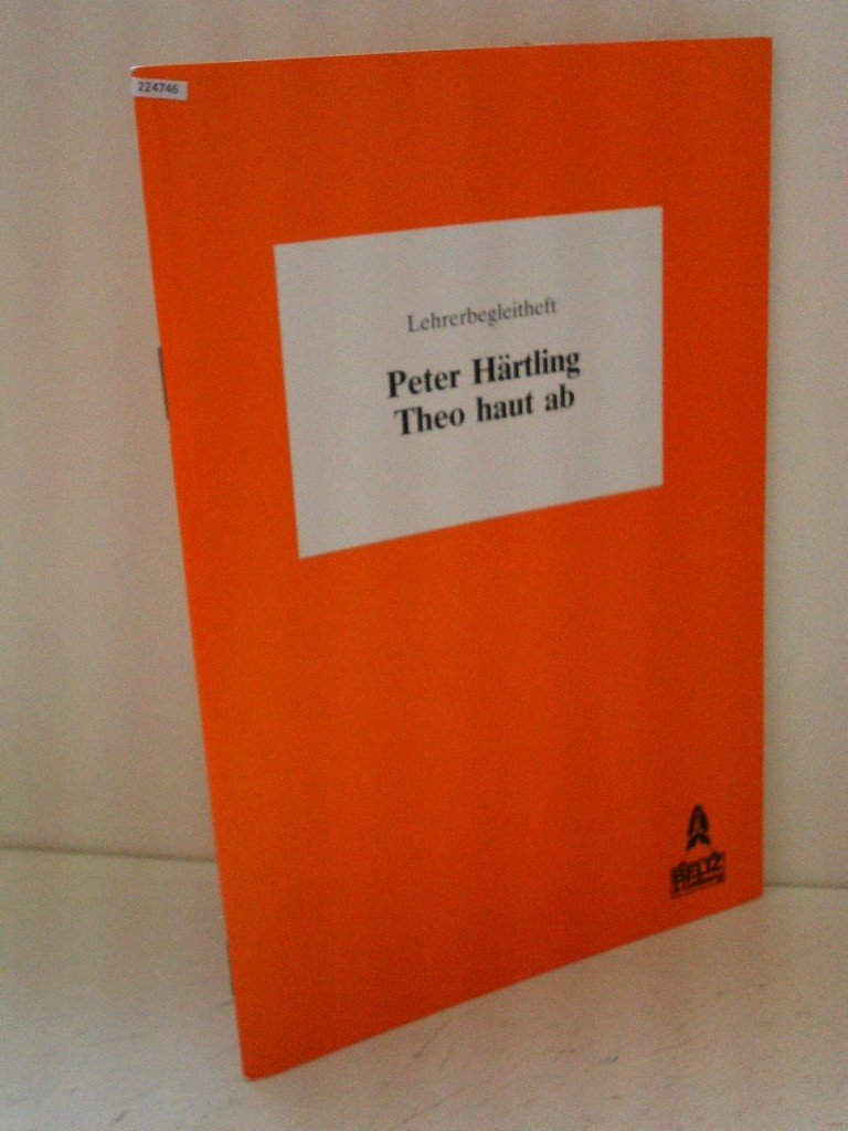 Theo haut ab / Roman für Kinder: Peter Härtling Theo haut ab. Lehrerbegleitheft Education & Training