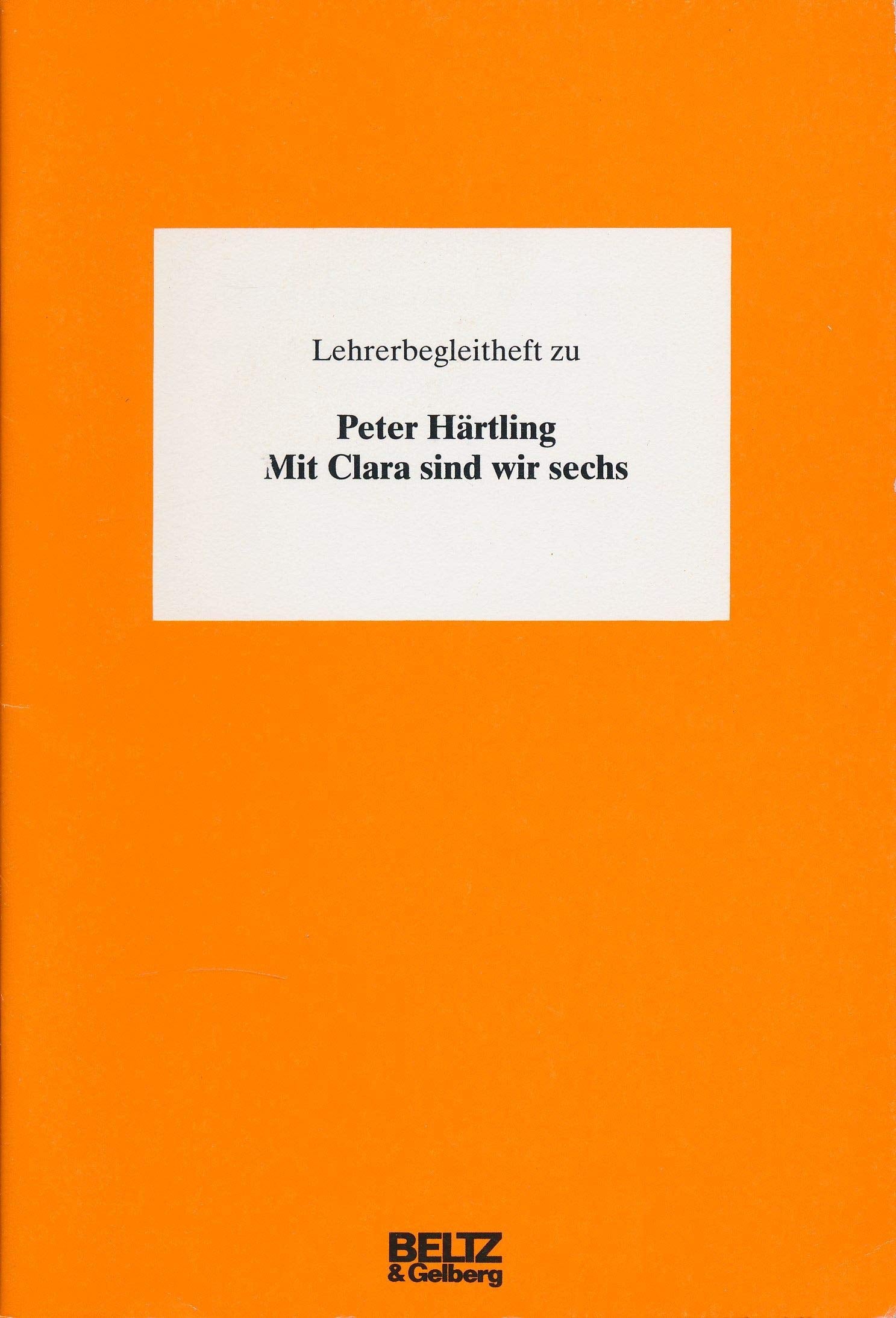 Mit Clara sind wir sechs / Von den Scheurers, die sich alle Mühe geben, eine Familie zu sein: Mit Clara sind wir sechs - Lehrerbegleitheft: Von den ... eine Familie zu sein / Lehrerbegleitheft Education & Training