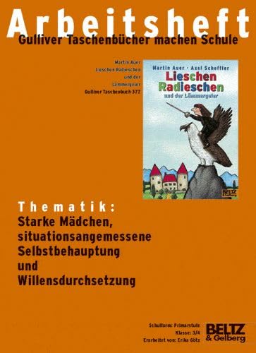 Lieschen Radieschen und der Lämmergeier - Arbeitsheft: Thematik: Starke Mädchen, situationsangemessene Selbstbehauptung und Willensdurchsetzung Education & Training