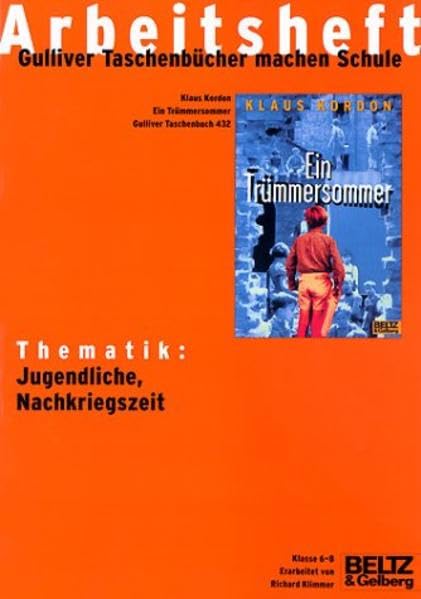 Ein Trümmersommer - Arbeitsheft: Thematik: Jugendliche, Nachkriegszeit. Klasse 6-8 Learning & Reference