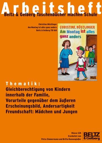 Am Montag ist alles ganz anders - Arbeitsheft: Thematik: Gleichberechtigung von Kindern innerhalb der Familie, Vorurteile gegenüber dem äußeren ... Freundschaft: Mädchen und Jungen. Klasse 3/4 Learning & Reference