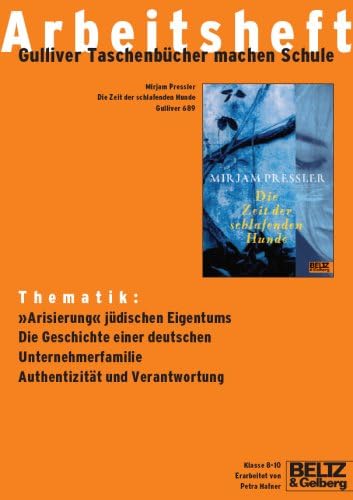 Die Zeit der schlafenden Hunde - Arbeitsheft: Thematik: "Arisierung" jüdischen Eigentums, die Geschichte einer deutschen Unternehmerfamilie, Authentizität und Verantwortung. Klasse 8-10 Study Guides