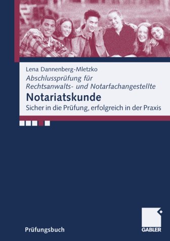 Notariatskunde: Sicher in die Prüfung, erfolgreich in der Praxis (Abschlussprüfung für Rechtsanwalts- und Notarfachangestellte) Law
