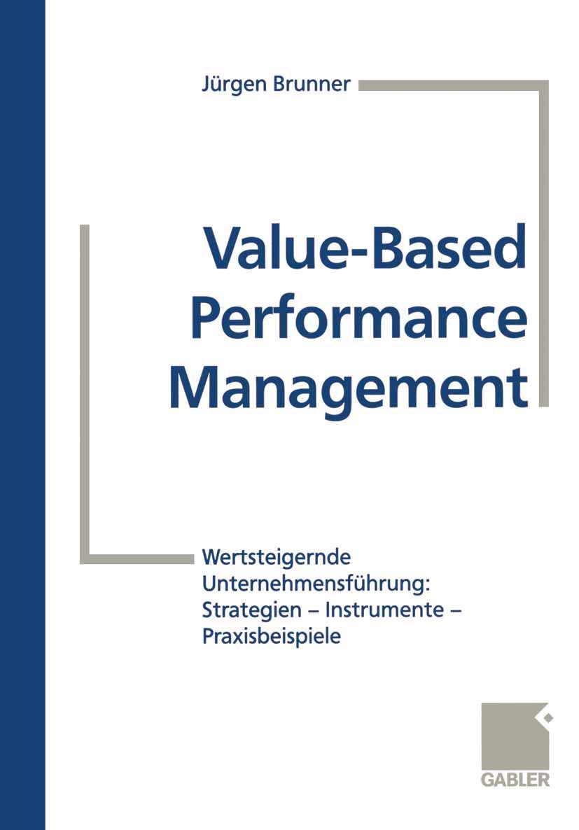 Value-Based Performance Management: Wertsteigernde Unternehmensführung: Strategien ― Instrumente ― Praxisbeispiele Law