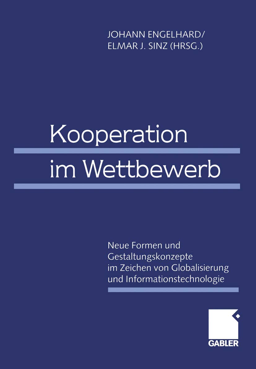 Kooperation im Wettbewerb: Neue Formen und Gestaltungskonzepte im Zeichen von Globalisierung und Informationstechnologie 61. Wissenschaftliche ... für Betriebswirtschaft e.V. 1999 in Bamberg Law