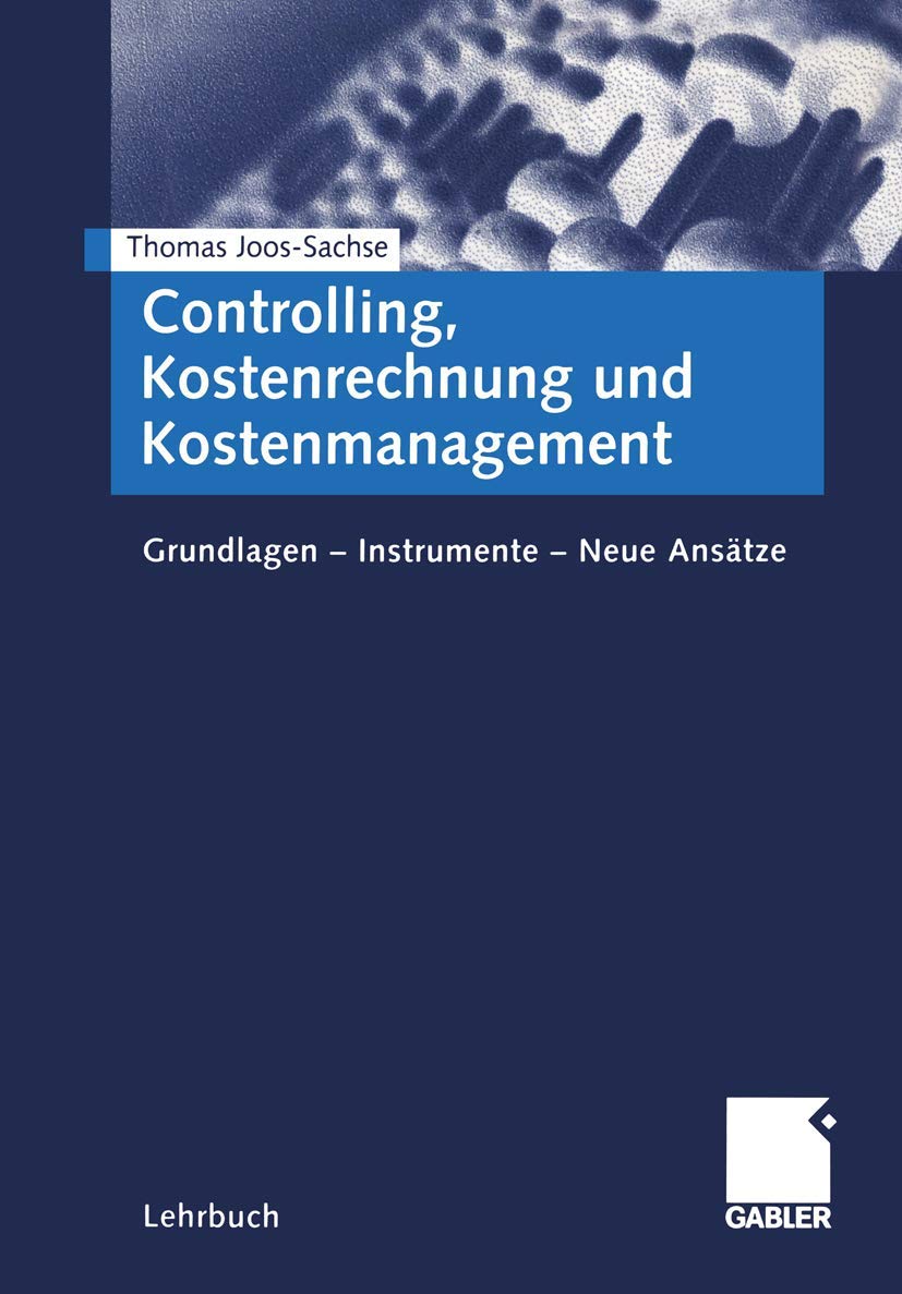 Controlling, Kostenrechnung und Kostenmanagement: Grundlagen - Instrumente - Neue Ansätze Law