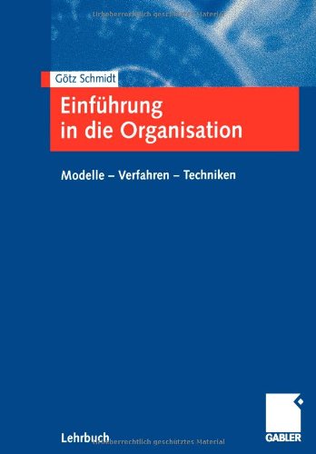 Einführung in die Organisation. Modelle - Verfahren - Techniken Law