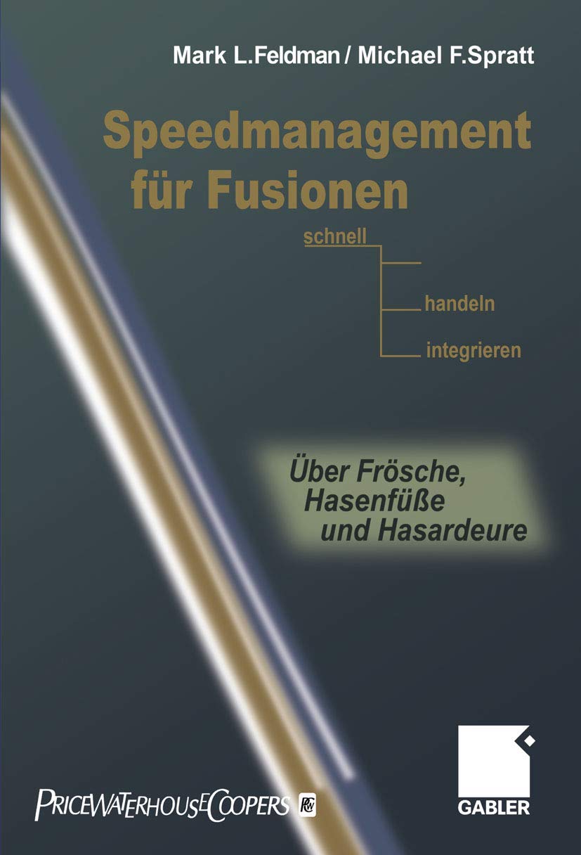 Speedmanagement für Fusionen: Schnell entscheiden, handeln, integrieren ― Über Frösche, Hasenfüße und Hasardeure Law