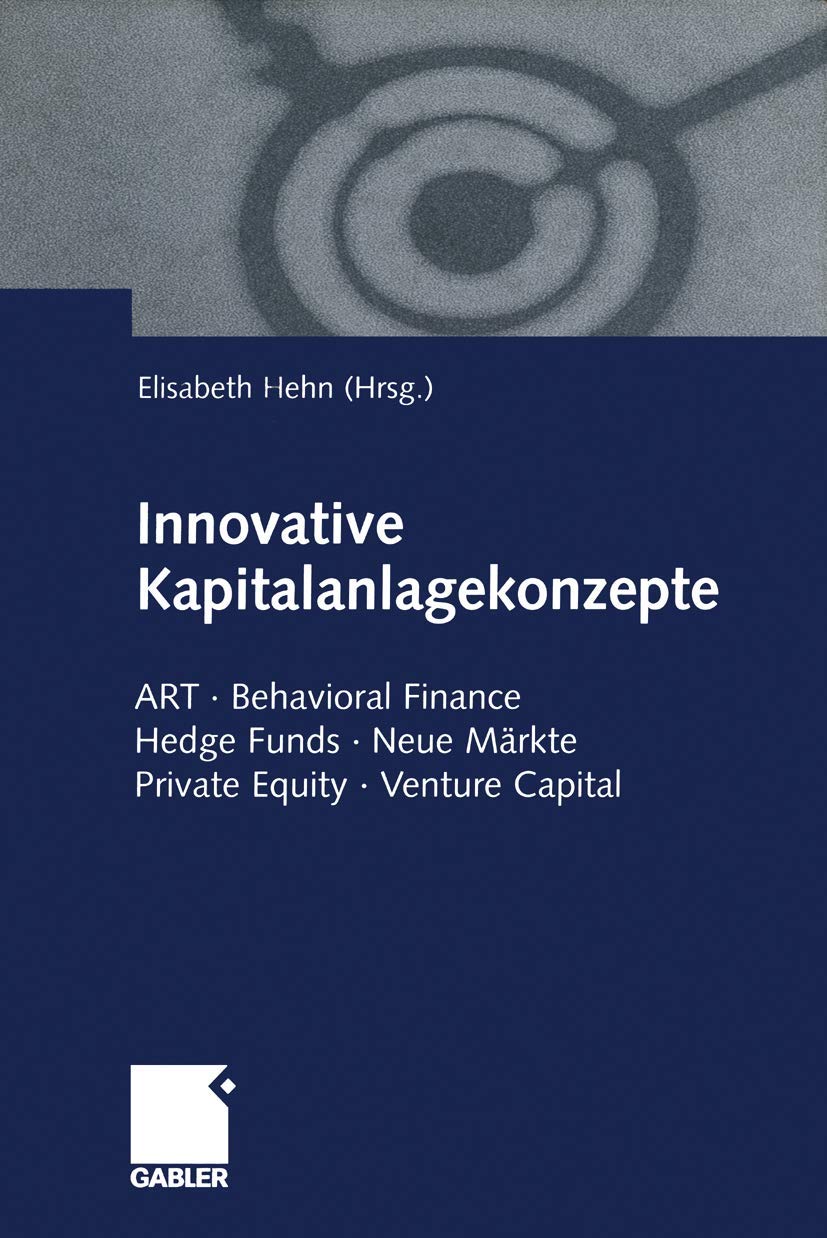 Innovative Kapitalanlagekonzepte: ART · Behavioral Finance Hedge Funds · Neue Märkte Private Equity · Venture Capital Law