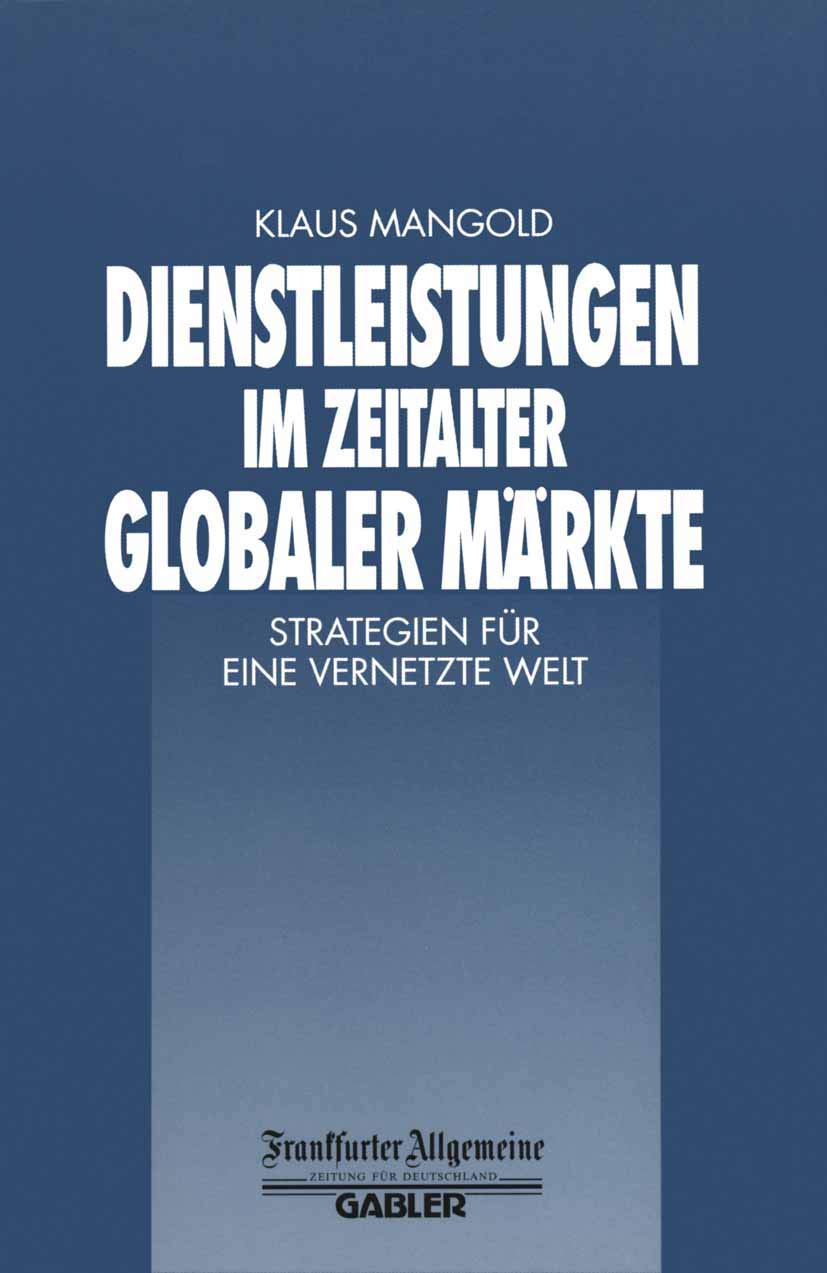 Dienstleistungen im Zeitalter Globaler Märkte: Strategien für eine Vernetzte Welt (FAZ - Gabler Edition) Law