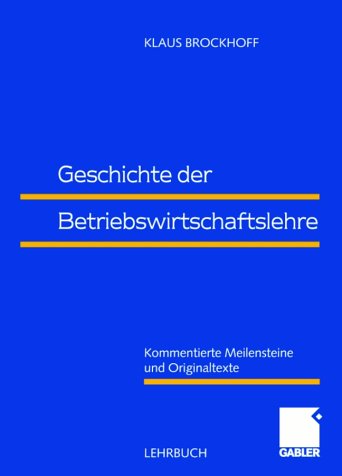 Geschichte der Betriebswirtschaftslehre: Kommentierte Meilensteine und Originaltexte Law