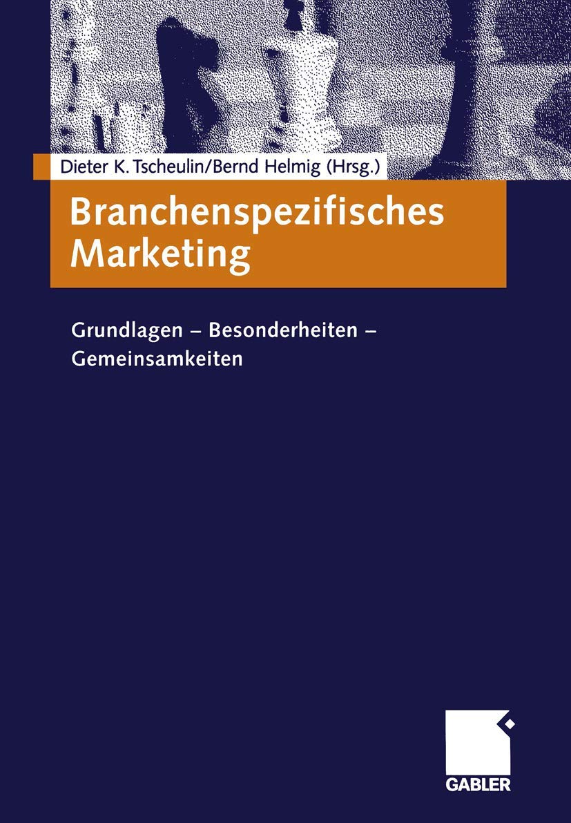 Branchenspezifisches Marketing: Grundlagen ― Besonderheiten ― Gemeinsamkeiten Law