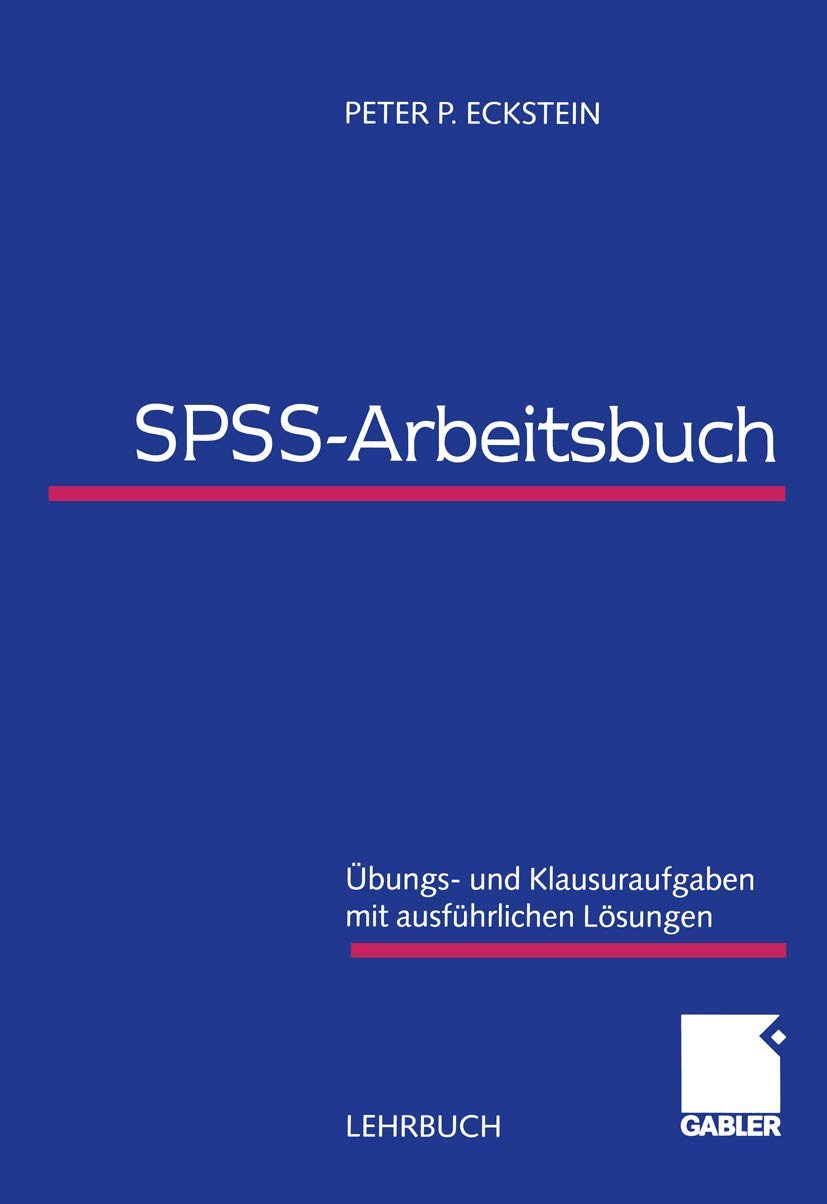 SPSS-Arbeitsbuch: Übungs- und Klausuraufgaben mit ausführlichen Lösungen Law