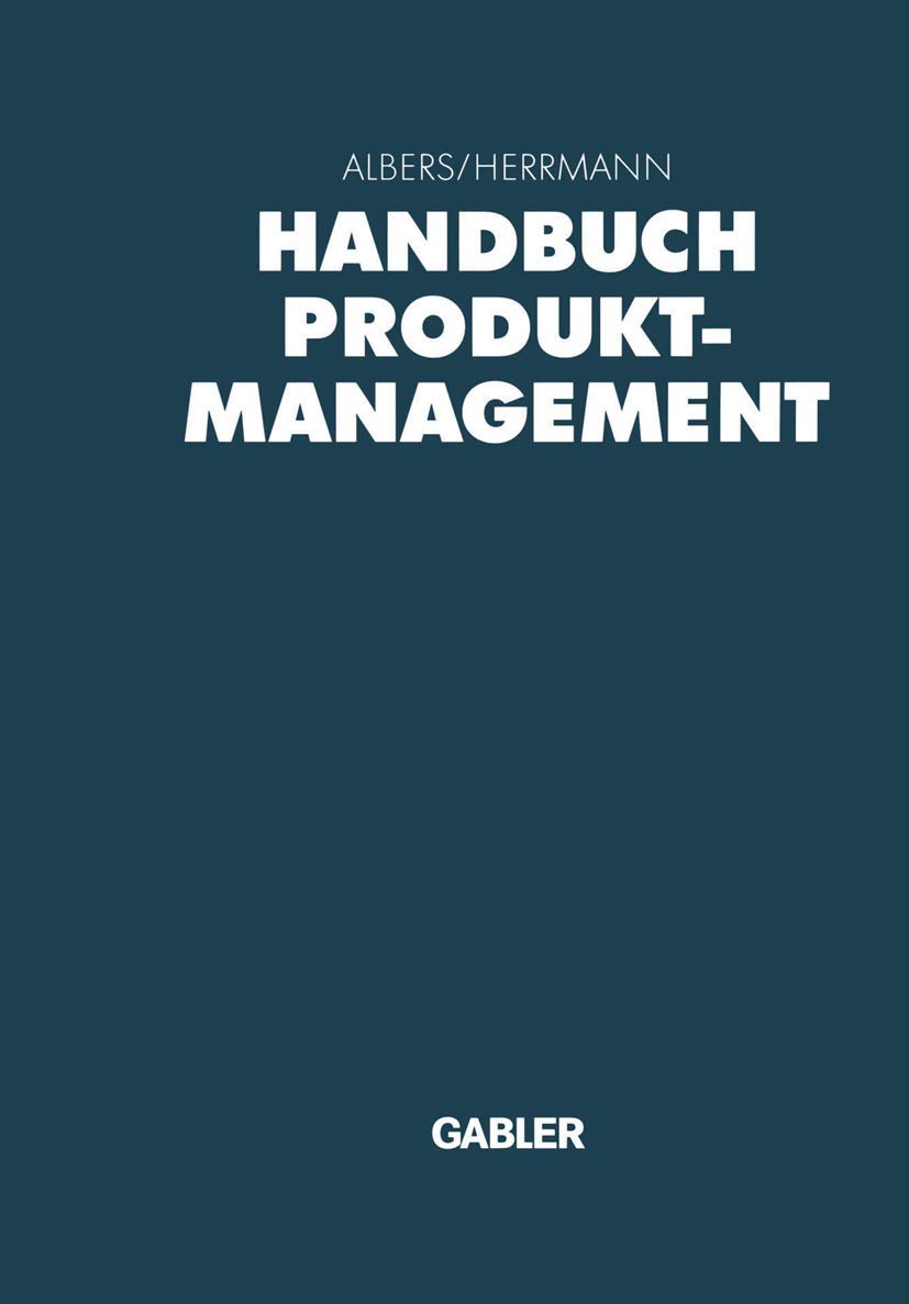 Handbuch Produktmanagement: Strategieentwicklung - Produktplanung - Organisation - Kontrolle Law