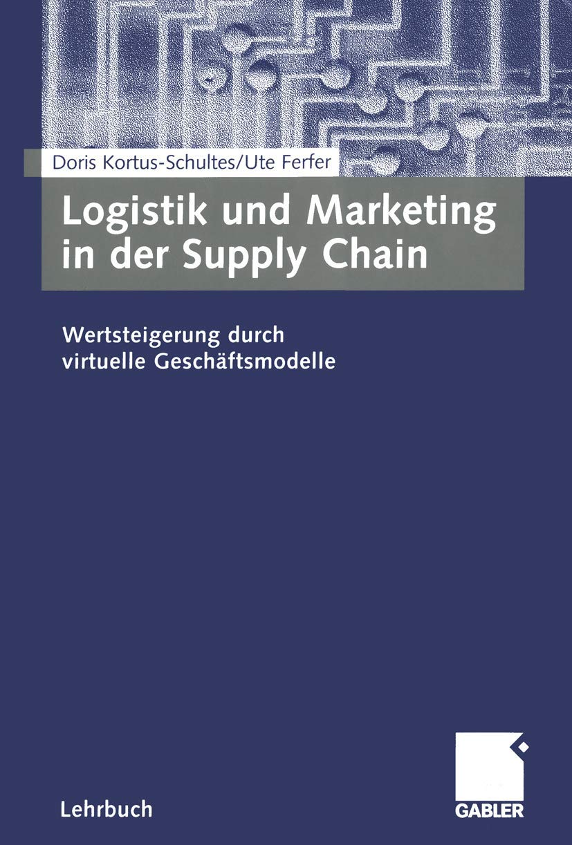 Logistik und Marketing in der Supply Chain: Wertsteigerung durch virtuelle Geschäftsmodelle (German Edition) Law