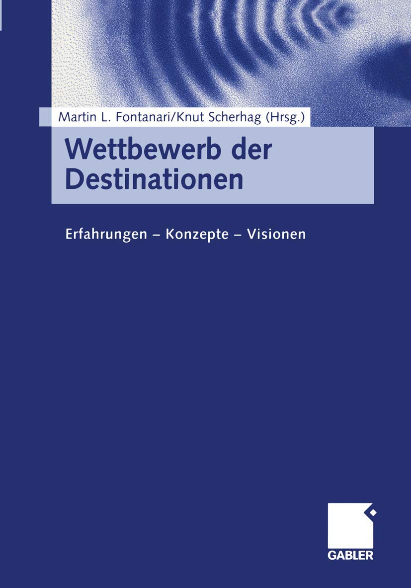 Wettbewerb der Destinationen: Erfahrungen - Konzepte - Visionen (German Edition) Law