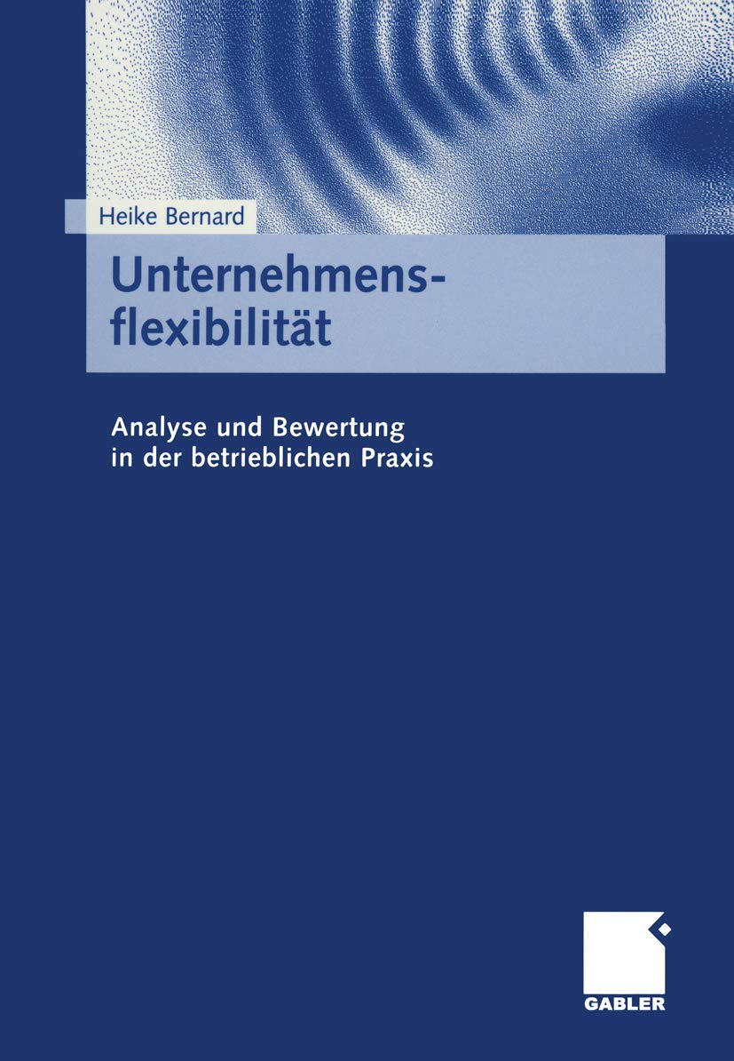 Unternehmensflexibilität: Analyse und Bewertung in der betrieblichen Praxis Law