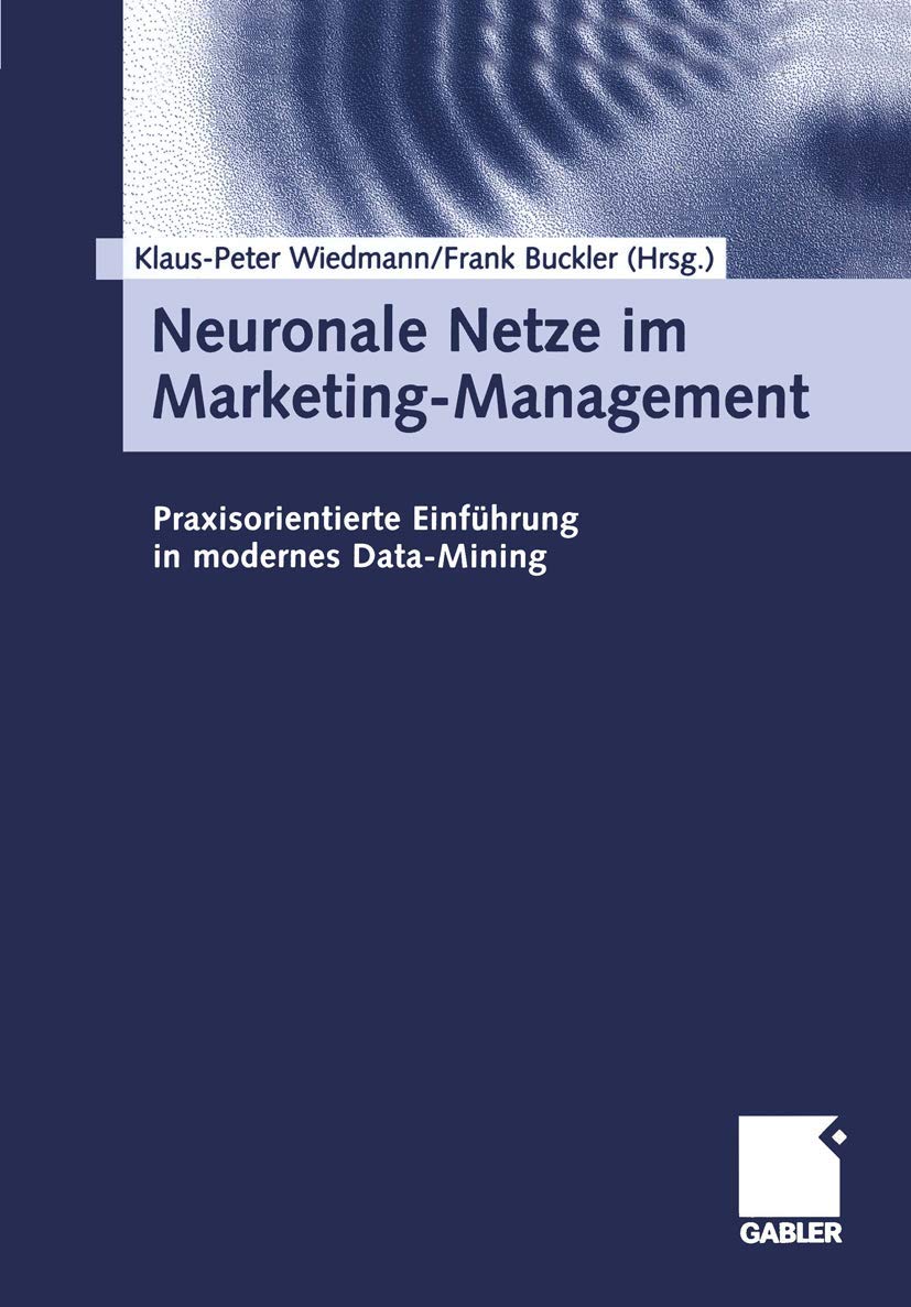 Neuronale Netze im Marketing-Management. Praxisorientierte Einführung in modernes Data-Mining Law