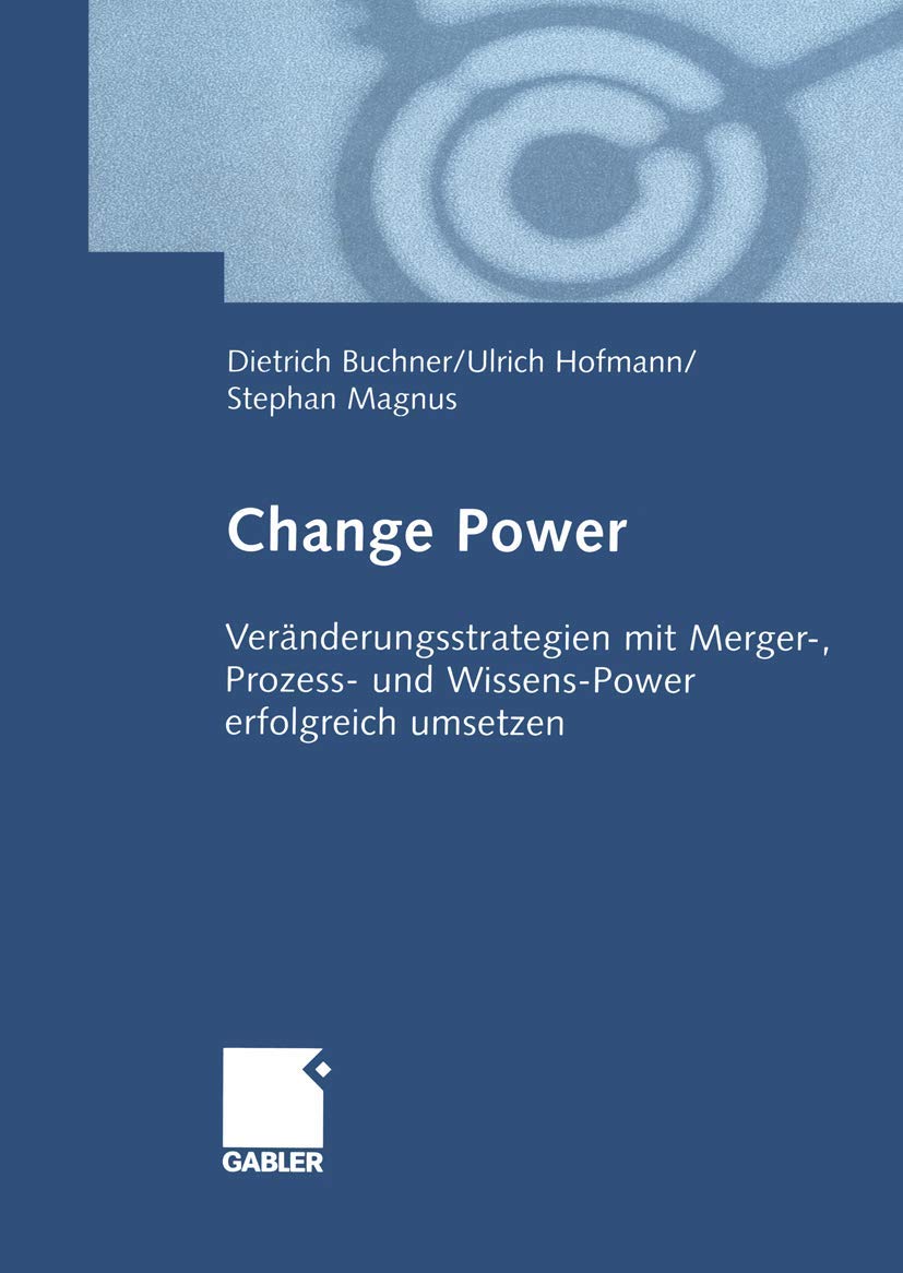 Change Power: Veränderungsstrategien mit Merger-, Prozess- und Wissens-Power erfolgreich umsetzen Law