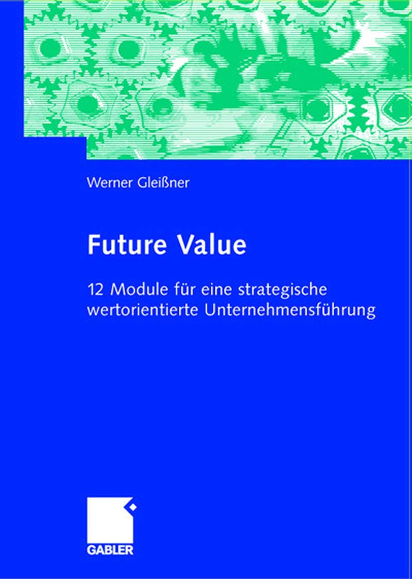 Future Value: 12 Module für eine strategische wertorientierte Unternehmensführung Law