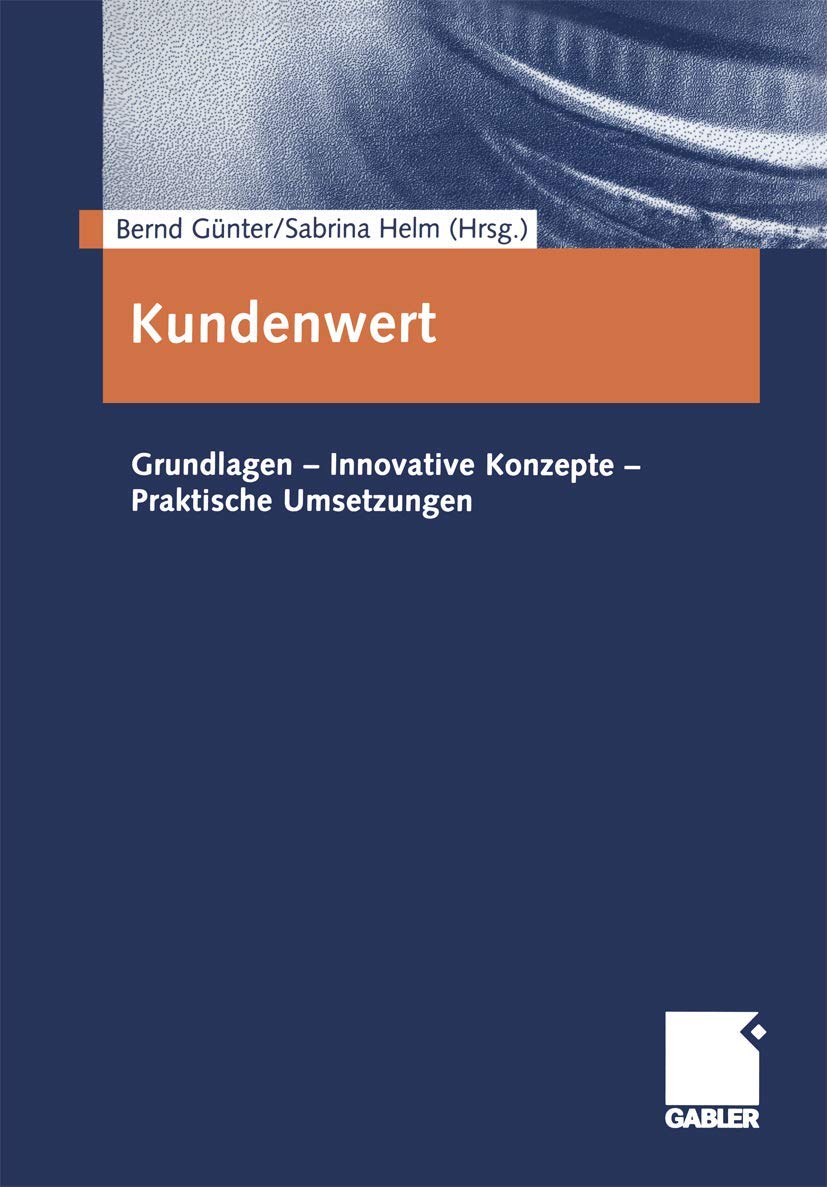 Kundenwert. Grundlagen - Innovative Konzepte - Praktische Umsetzungen Law