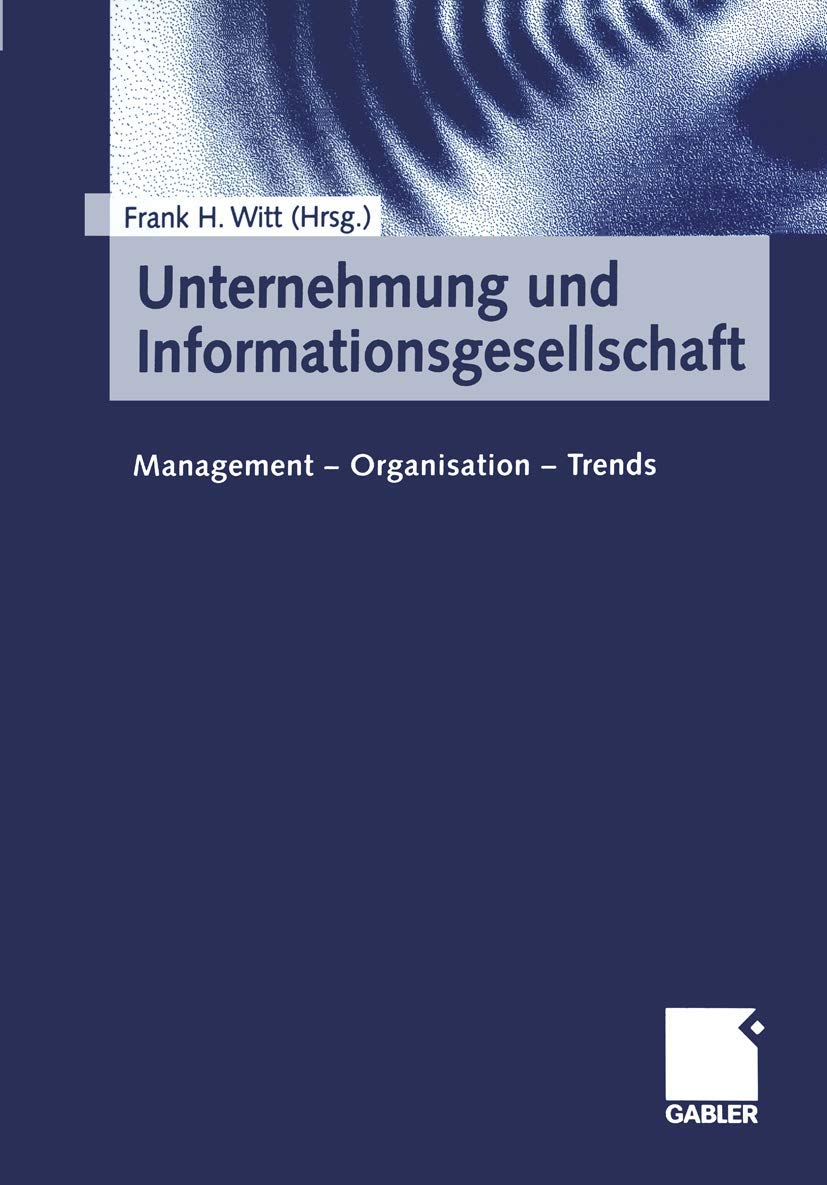 Unternehmung und Informationsgesellschaft: Management ― Organisation ― Trends Law
