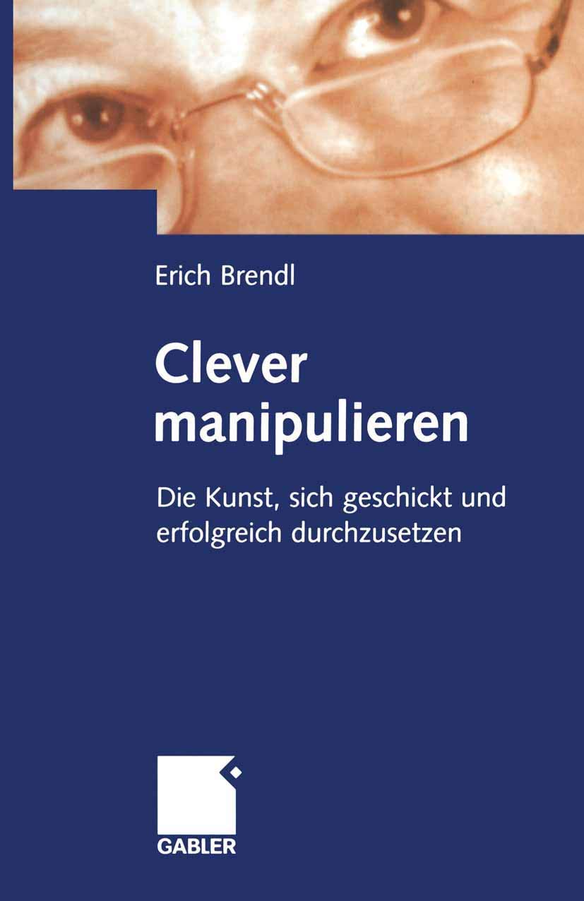 Clever manipulieren (Arbeitstitel) . Die Kunst, sich geschickt und erfolgreich durchzusetzen Law