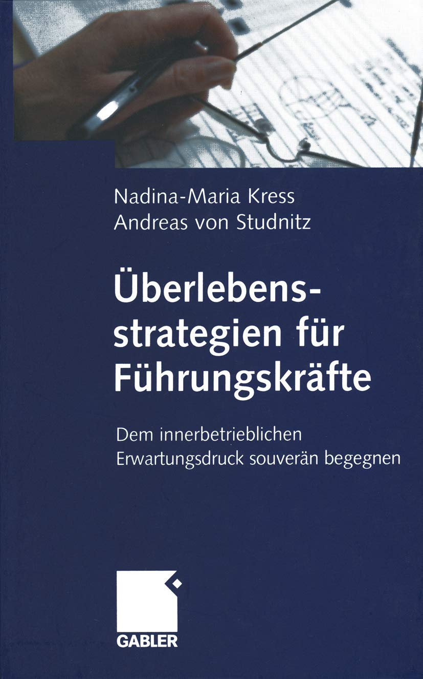 Überlebensstrategien für Führungskräfte: Dem innerbetrieblichen Erwartungsdruck souverän begegnen Law