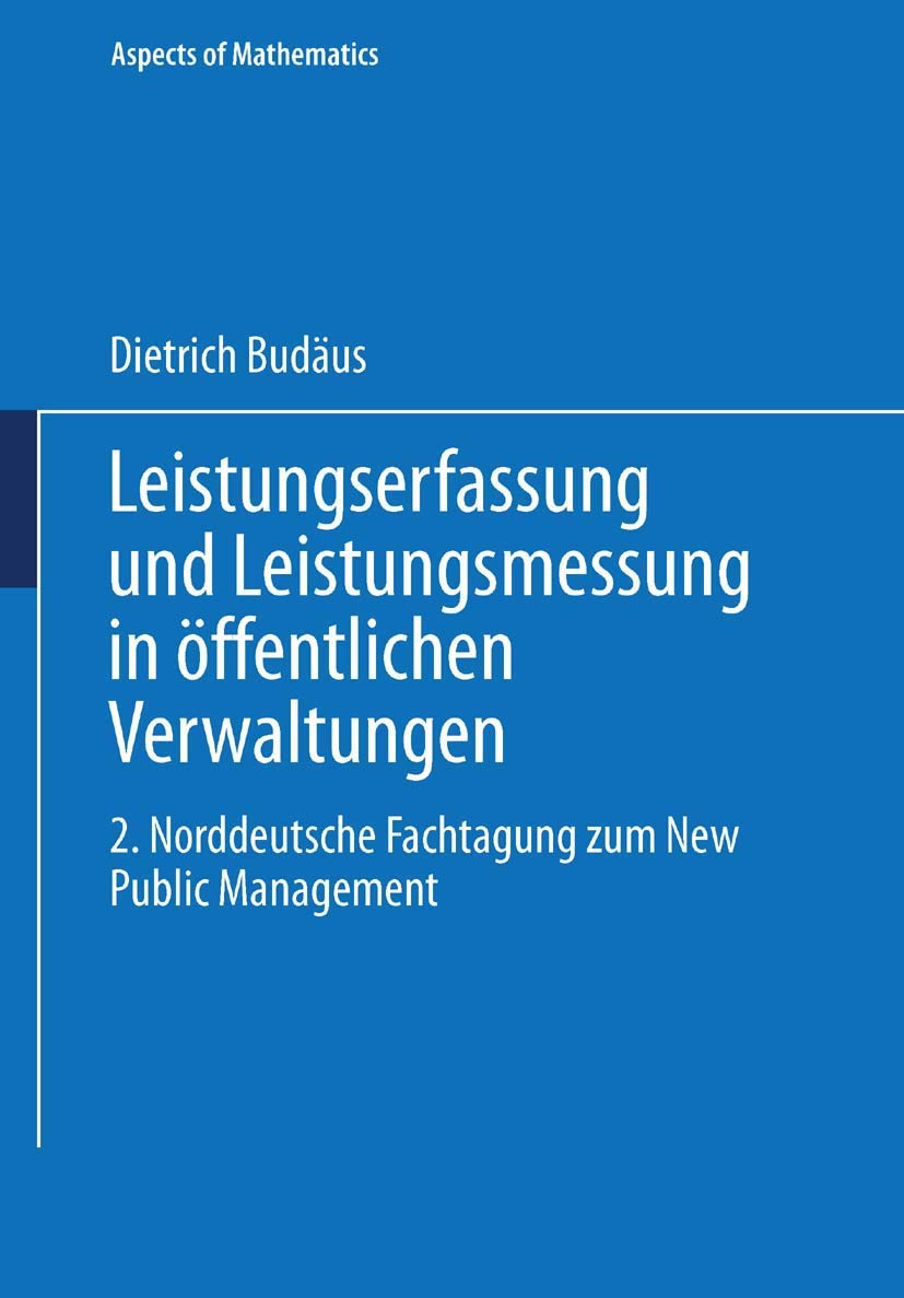Leistungserfassung Und Leistungsmessung in Offentlichen Verwaltungen: 2. Norddeutsche Fachtagung Zum New Public Management book
