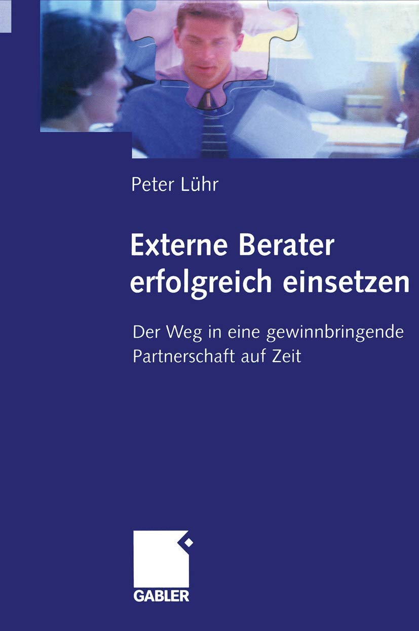 Externe Berater erfolgreich einsetzen. Der Weg in eine gewinnbringende Partnerschaft auf Zeit Law