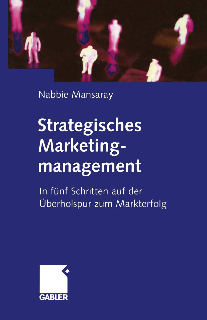 Strategisches Marketingmanagement: In fünf Schritten auf der Überholspur zum Markterfolg Law
