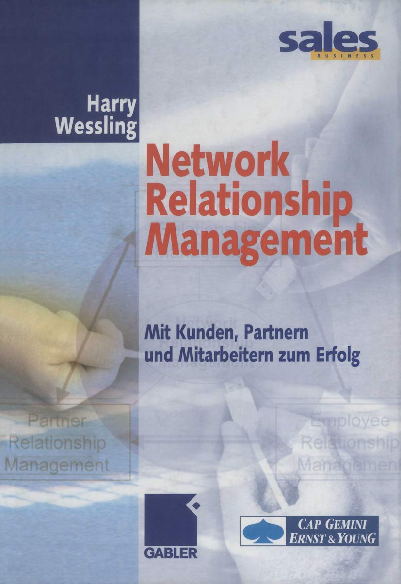 Network Relationship Management: Mit Kunden, Partnern und Mitarbeitern zum Erfolg Law