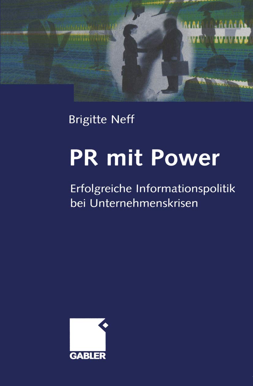 PR mit Power. Erfolgreiche Informationspolitik bei Unternehmenskrisen Law