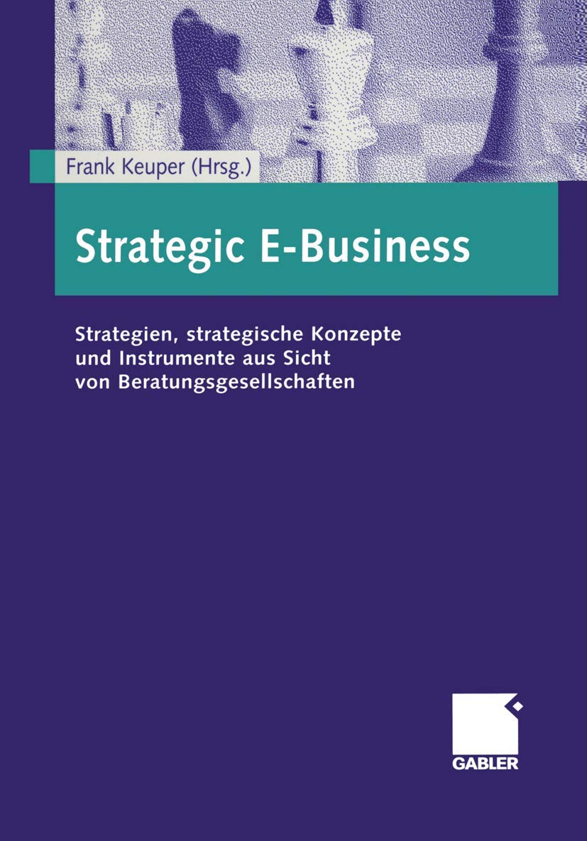 Strategic E-Business. Strategien, strategische Konzepte und Instrumente aus Sicht von Beratungsgesellschaften Law