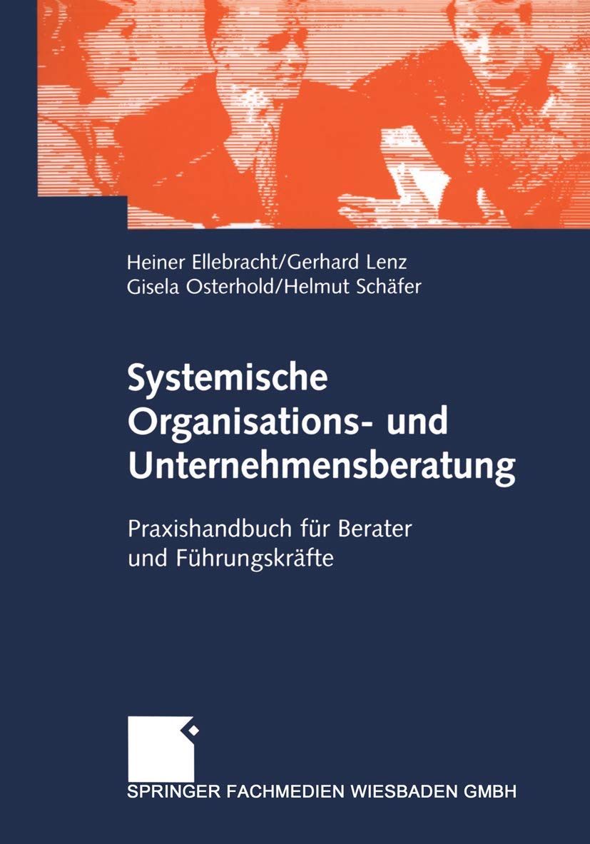 Systemische Organisations- und Unternehmensberatung: Praxishandbuch für Berater und Führungskräfte Law
