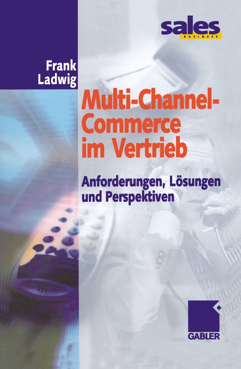 Multi-Channel-Commerce im Vertrieb: Anforderungen, Lösungen und Perspektiven Law