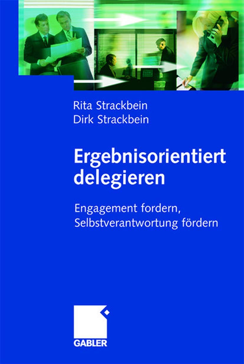Ergebnisorientiert delegieren: Engagement fordern, Selbstverantwortung fördern Law