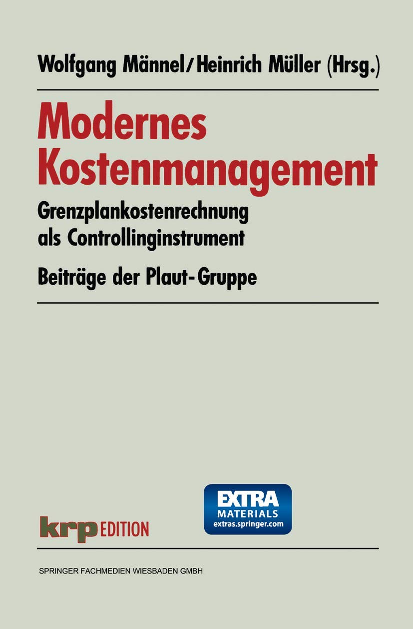 Modernes Kostenmanagement: Grenzplankostenrechnung als Controllinginstrument. Beiträge der Plaut-Gruppe (krp-Edition) Law