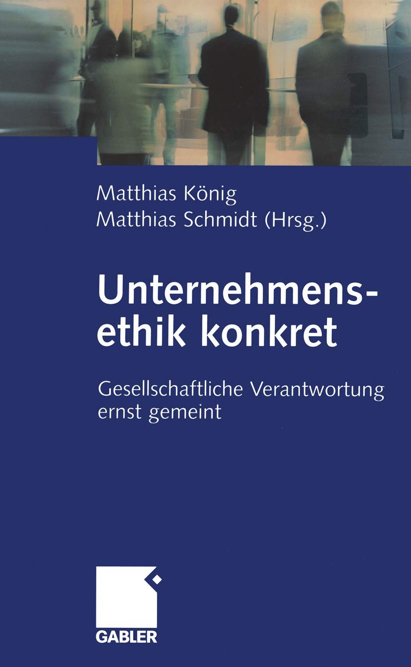 Unternehmensethik konkret: Gesellschaftliche Verantwortung ernst gemeint Law