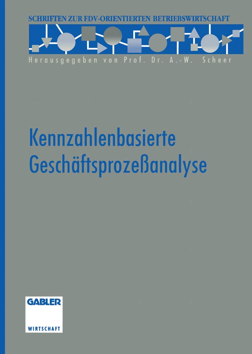 Kennzahlenbasierte Geschäftsprozeßanalyse (Schriften zur EDV-orientierten Betriebswirtschaft) Law