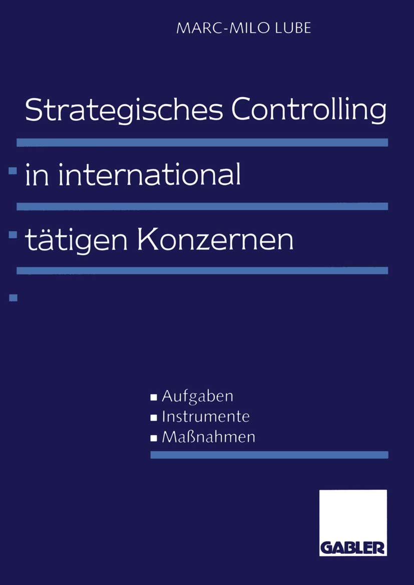 Strategisches Controlling in international tätigen Konzernen: Aufgaben - Instrumente - Maßnahmen (German Edition) Law