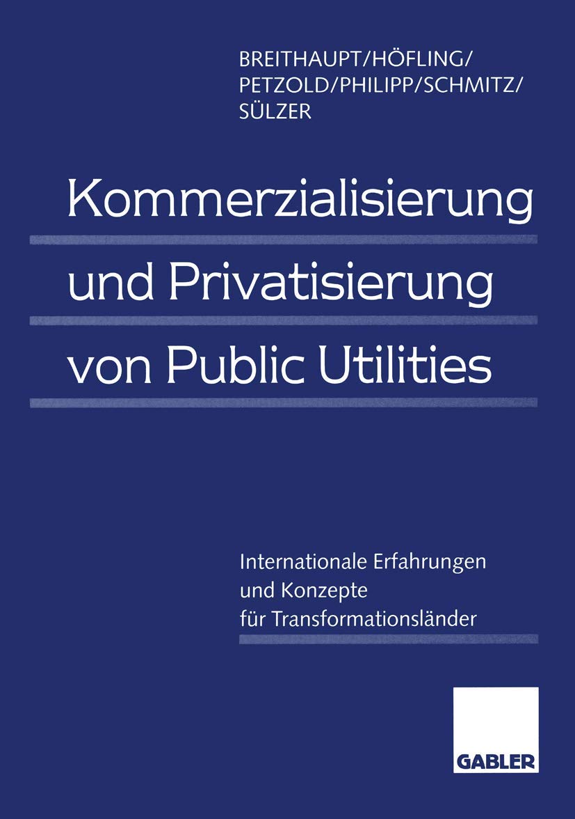 Kommerzialisierung und Privatisierung von Public Utilities: Internationale Erfahrungen und Konzepte für Transformationsländer Law