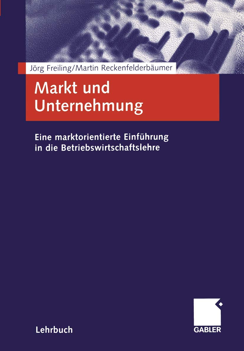 Markt und Unternehmung: Eine marktorientierte Einführung in die Betriebswirtschaftslehre Law
