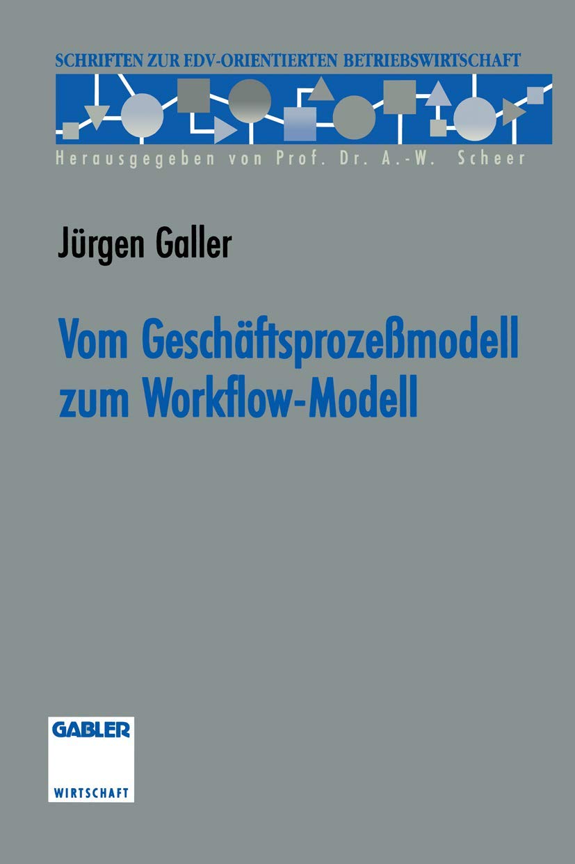 Vom Geschäftsprozeßmodell zum Workflow-Modell (Schriften zur EDV-orientierten Betriebswirtschaft) Law